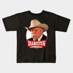 Diabeetus  I got the sugars / Wilford Brimley Kids T-Shirt